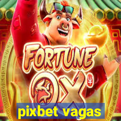 pixbet vagas